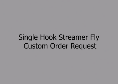 Single Hook Streamer Fly Custom Order Request