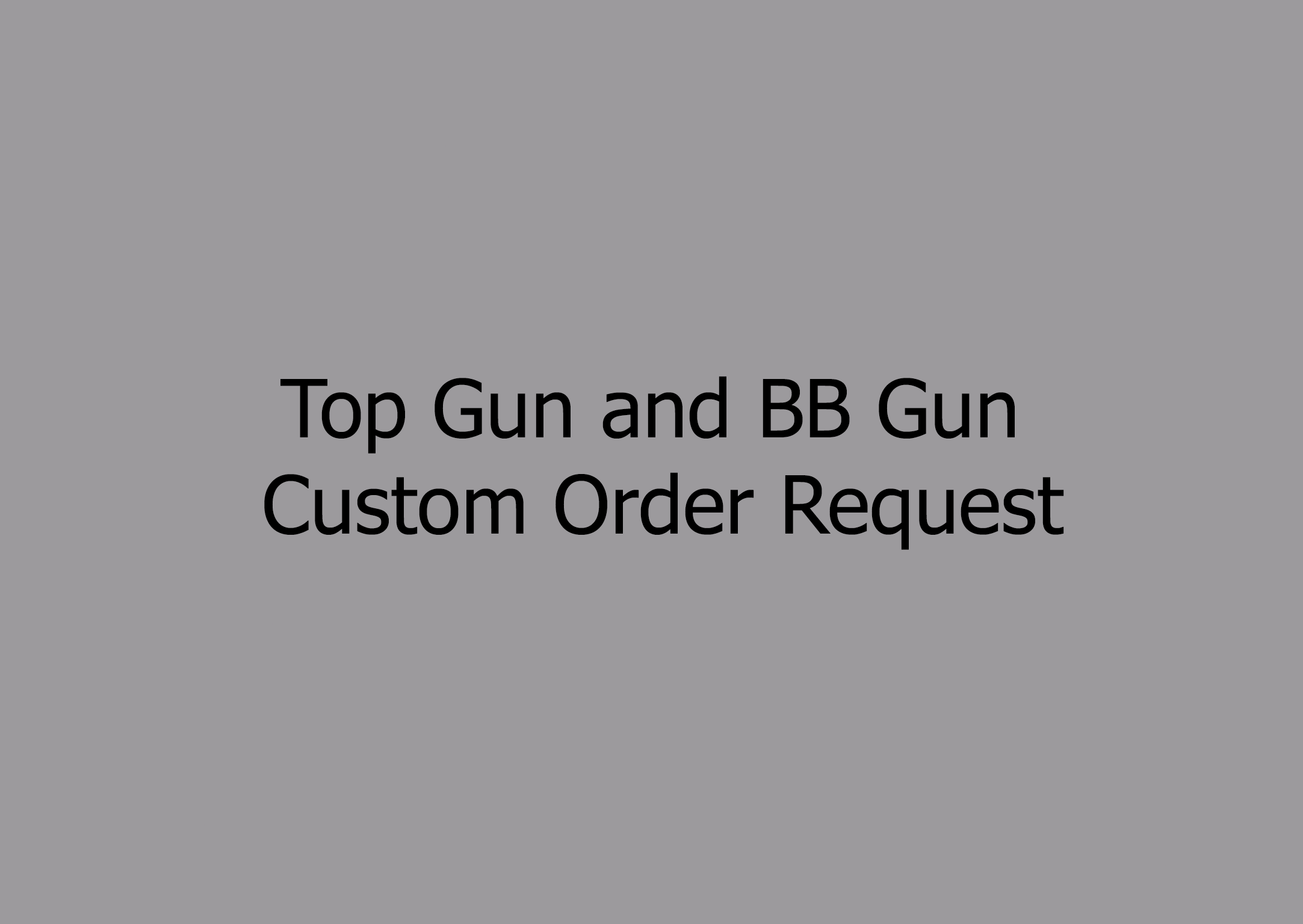 Taped Top Gun and BB Gun Custom Order Request A.J.'s Custom Products