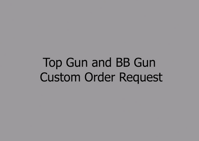 Top-Gun-and-BB-Gun-Custom-Order-Request